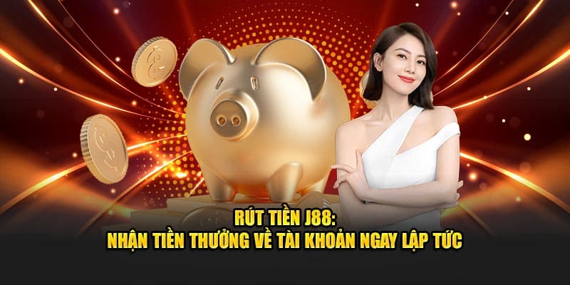 Hướng dẫn chi tiết cách rút tiền J88