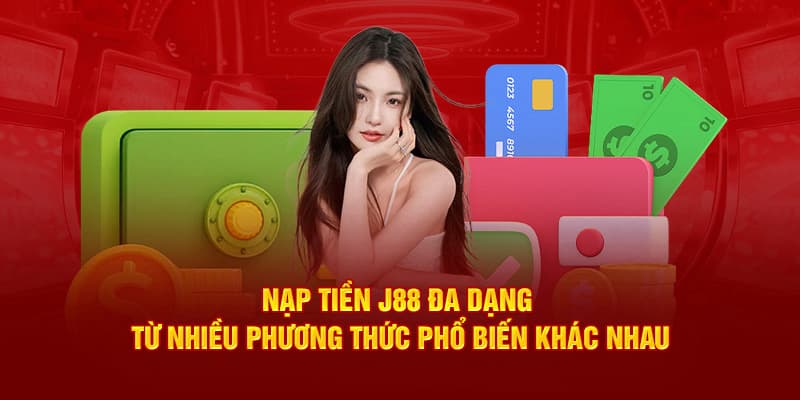 Tổng quan về quy trình nạp tiền J88